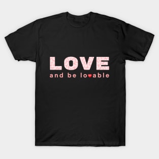 Love and be lovable T-Shirt